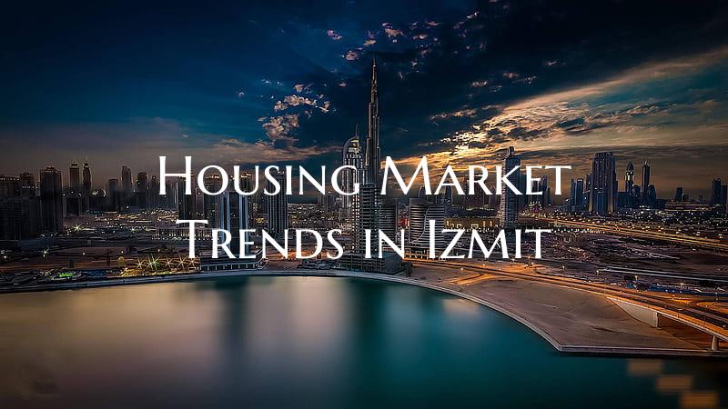 Housing Market Trends in Izmit
