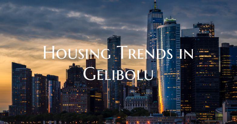 Housing Trends in Gelibolu