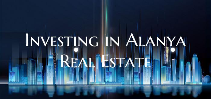 Investing in Alanya Real Estate