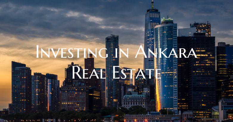 Investing in Ankara Real Estate