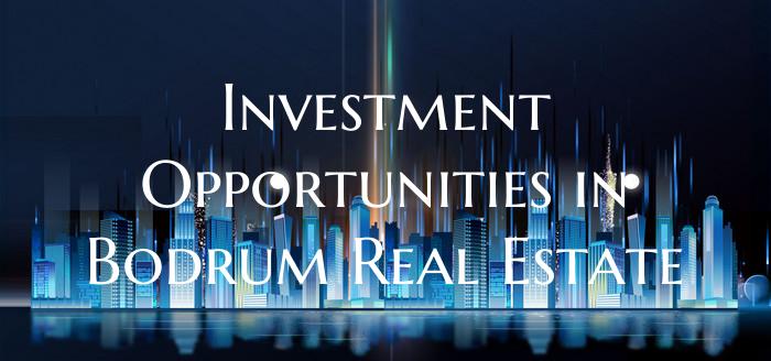 Investment Opportunities in Bodrum Real Estate